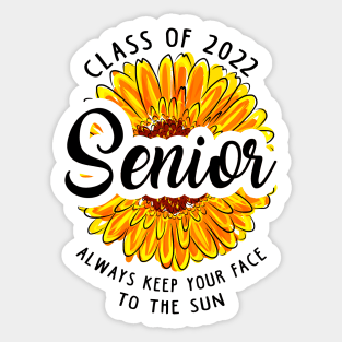 Class of 2022. Always Keep Your Face To The Sun Sticker